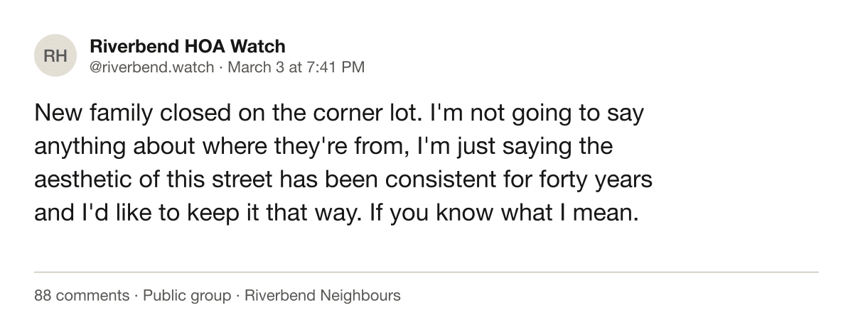 Screenshot of a public neighbourhood group post from an account named Riverbend HOA Watch, complaining that a new family 'doesn't fit the aesthetic' of the street.